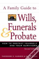 Family Guide To Wills, Funerals, And Probate, S