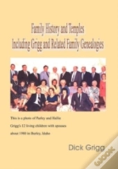 Family History And Temples Including Grigg And Related Family Genealogies