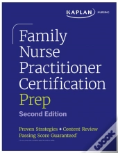 Family Nurse Practitioner Certification Prep With Case-Based Review And Diagnostic Practice For The Aanp And Ancc Exams (Kaplan Test Prep)