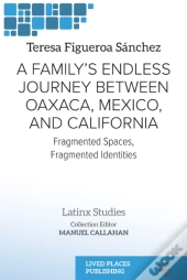 Family'S Endless Journey Between Oaxaca, Mexico, And California