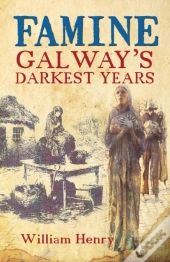 Famine: Galway'S Darkest Years