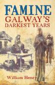 Famine: Galway'S Darkest Years