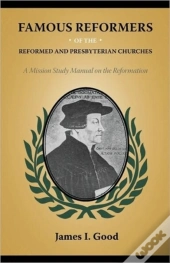 Famous Reformers Of The Reformed And Pre