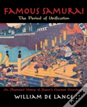 Famous Samurai: The Period Of Unification