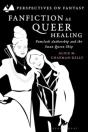 Fanfiction As Queer Healing - Preview