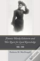 Fannie Hardy Eckstorm And Her Quest For Local Knowledge, 1865â€“1946