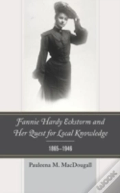 Capa do artigo Fannie Hardy Eckstorm And Her Quest For Local Knowledge, 1865â€“1946