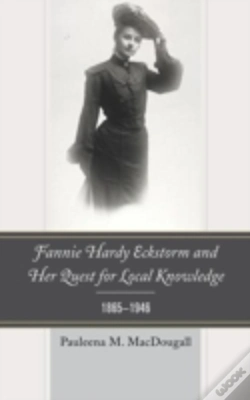 Capa do artigo Fannie Hardy Eckstorm And Her Quest For Local Knowledge, 1865â€“1946
