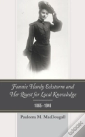 Capa do artigo Fannie Hardy Eckstorm And Her Quest For Local Knowledge, 1865â€“1946