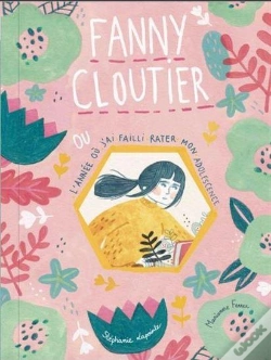Capa do artigo Fanny Cloutier V 01 L'Annee Ou J'Ai Failli Rater Mon Adolescence