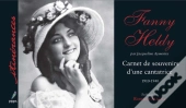 Fanny Heldy ; Carnet De Souvenirs D'Une Cantatrice 1910-1940