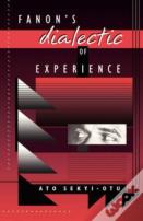 Fanonâ€™S Dialectic Of Experience