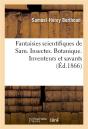 Fantaisies Scientifiques De Sam. Insectes. Botanique. Inventeurs Et Savants - Preview