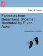 Fantasies From Dreamland. (Poems.) ... I - Preview