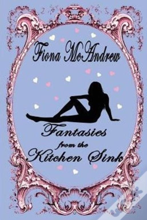 Fantasies From The Kitchen Sink