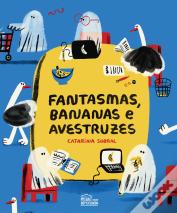 Fantasmas, Bananas e Avestruzes