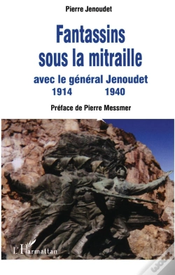 Capa do artigo Fantassins Sous La Mitraille ; Avec Le General Jenoudet, 1914-1940