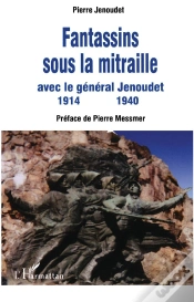 Capa do artigo Fantassins Sous La Mitraille ; Avec Le General Jenoudet, 1914-1940