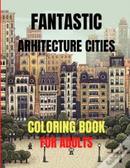 Fantastic Arhitecture Cities Coloring Book