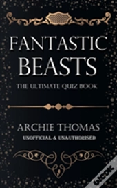 Fantastic Beasts - The Ultimate Quiz Book