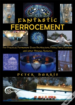 Capa do artigo Fantastic Ferrocement - For Practical, Permanent Elven Architecture, Follies, Fairy Gardens And Other Virtuous Ventures