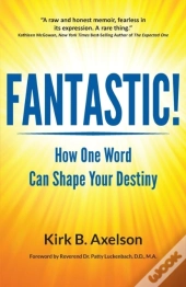 Fantastic!: How One Word Can Shape Your