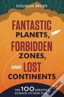 Fantastic Planets, Forbidden Zones, And Lost Continents