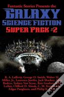 Fantastic Stories Presents The Galaxy Science Fiction Super Pack #2