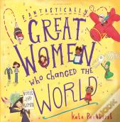 Fantastically Great Women Who Changed The World