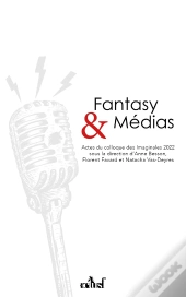 Fantasy Et Médias : Actes Du Colloque Des Imaginales 2022
