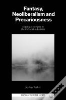 Fantasy, Neoliberalism And Precariousness