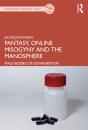 Fantasy, Online Misogyny And The Manosphere - Preview