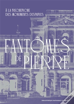 Capa do artigo Fantômes De Pierre : À La Recherche Des Monuments Disparus