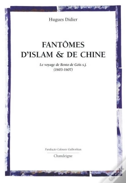 Capa do artigo Fantômes D'Islam Et De Chine ; Le Voyage De Bento De Gois (1603-1607)
