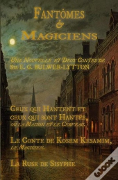 Fantomes & Magiciens  Une Nouvelle Et Deux Contes  Sir Edward George Bulwer-Lytton