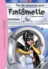 Fantômette Tome 7 ; Pas De Vacances Pour Fantômette