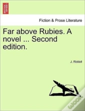 Far Above Rubies. A Novel ... Second Edi
