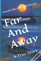 Far And Away: A True Story