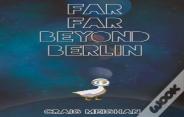 Far Far Beyond Berlin
