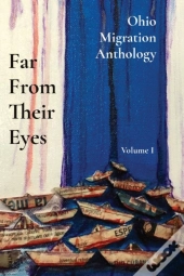 Far From Their Eyes: Ohio Migration Anth