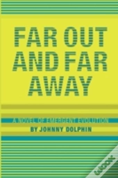 Far Out And Far Away