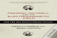 Faraday, Maxwell, And The Electromagnetic Field