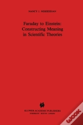 Faraday To Einstein: Constructing Meaning In Scientific Theories