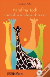 Farafina Todi ; Contes De La République De Guinée