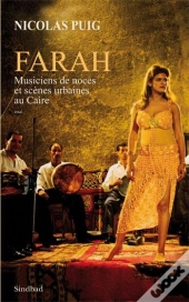 Farah ; Musiciens De Noces Et Scènes Urbaines Au Caire