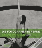 Faraway Focus Photographers Go Travelling (1880-2015) /Anglais