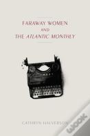 Faraway Women And The "Atlantic Monthly