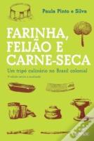 Farinha, Feijao E Carne Seca - Um Tripe Culinario