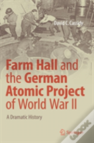 Farm Hall And The German Atomic Project Of World War Ii