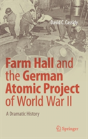 Farm Hall And The German Atomic Project Of World War Ii - Preview